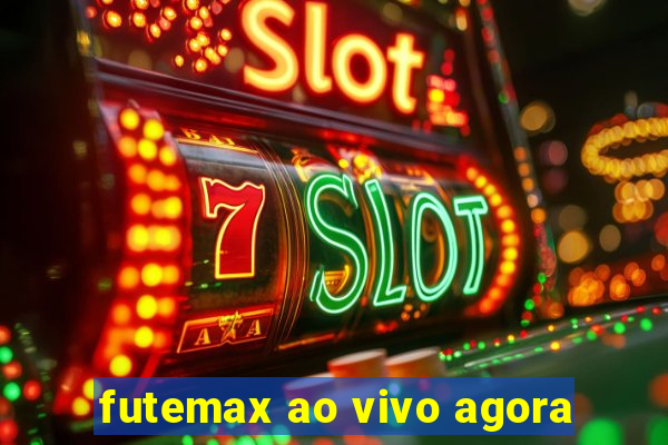 futemax ao vivo agora